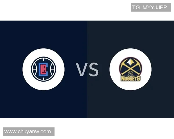 快船与掘金精彩对决直播观看指南及赛前分析 快船与掘金精彩对决直播观看指南及赛前分析